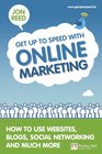 Get Up To Speed with Online Marketing How to use websites blogs social networking and much more
