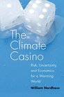 The Climate Casino Risk Uncertainty and Economics for a Warming World