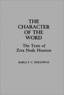 The Character of the Word The Texts of Zora Neale Hurston