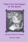 Tales from the Keeper of the Myths Cherokee Stories for Children