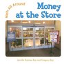 Money at the Store By Jennifer Rozines Roy  Gregory Roy