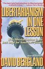 Libertarianism in One Lesson Why Libertarianism Is the Best Hope for America's Future