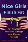 Nice Girls Finish Fat Put Yourself First and Change Your Eating Forever