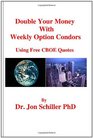 Double Your Money with Weekly Options Condors Using Free CBOE Quotes