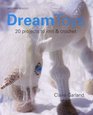 Dream Toys: More Than 20 Projects to Knit and Crochet