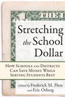 Stretching the School Dollar How Schools and Districts Can Save Money While Serving Students Best