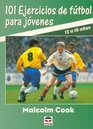 101 Ejercicios de Futbol Para Jovenes  12/16 Anos