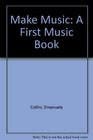 Make Music A First Music Book
