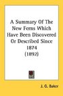 A Summary Of The New Ferns Which Have Been Discovered Or Described Since 1874