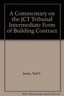 A Commentary on the JCT Tribunal Intermediate Form of Building Contract