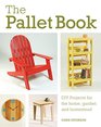 The Pallet Book DIY Projects for the Home Garden and Homestead
