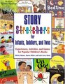 Story S-t-r-e-t-c-h-e-r-s(r) for Infants, Toddlers and Twos : Experiences, Activities, and Games for Popular Children's Books (Story S-t-r-e-t-c-h-e-r-s)