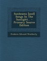 Sunbeams  Songs In The Sunlight  Primary Source Edition