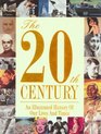 The 20th Century  An Illustrated History of Our Lives and Times