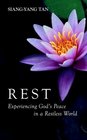 Rest Experiencing God's Peace in a Restless World
