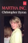 Martha Inc The Incredible Story of Martha Stewart Living Omnimedia