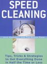 Speed Cleaning Tips Tricks  Strategies to Get Everything Done in Half the Time or Less