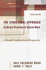 The Structural Approach to Direct Practice in Social Work A Social Constructionist Perspective
