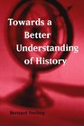 Towards a Better Understanding of History