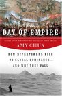 Day of Empire How Hyperpowers Rise to Global Dominanceand Why They Fall