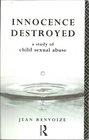 Innocence Destroyed A Study of Child Sexual Abuse