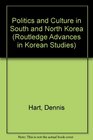 Politics and Culture in South and North Korea