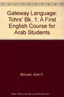 Gateway Language Tchrs' Bk 1 A First English Course for Arab Students