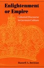 Enlightenment or Empire Colonial Discourse in German Culture