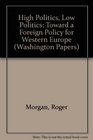 High Politics Low Politics Toward a Foreign Policy for Western Europe