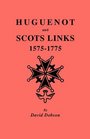 Huguenot and Scots Links 15751775