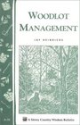 Woodlot Management : Storey Country Wisdom Bulletin A-70