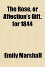 The Rose or Affection's Gift for 1844