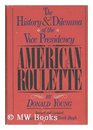 American roulette The history and dilemma of the Vice Presidency