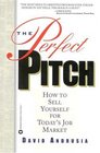The Perfect Pitch  How to Sell Yourself for Todays Job Market