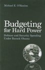 Budgeting for Hard Power Defense and Security Spending Under Barack Obama