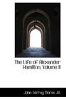 The Life of Alexander Hamilton Volume II