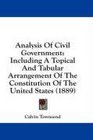Analysis Of Civil Government Including A Topical And Tabular Arrangement Of The Constitution Of The United States