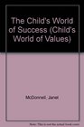 The Child's World of Success  The Child's World of Values Series