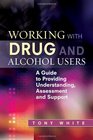 Working With Drug and Alcohol Users A Guide to Providing Understanding Assessment and Support