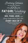 Fat Girl Walking Sex Food Love and Being Comfortable in Your SkinEvery Inch of It
