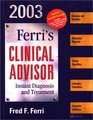 Ferri's Clinical Advisor Instant Diagnosis and Treatment 2003