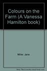 Colours on the Farm (A Vanessa Hamilton Book)