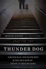Thunder Dog A Blind Man His Guide Dog and the Triumph of Trust at Ground Zero