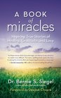 A Book of Miracles Inspiring True Stories of Healing Gratitude and Love