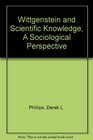 Wittgenstein and Scientific Knowledge A Sociological Perspective