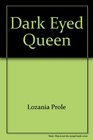 DARK EYED QUEEN