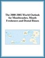 The 20002005 World Outlook for Mouthwashes Mouth Fresheners and Dental Rinses