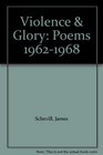 Violence  Glory Poems 19621968