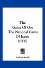 The Game Of Go The National Game Of Japan
