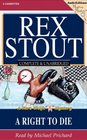 A Right to Die (Nero Wolfe, Bk 40) (Audio Cassette) (Unabridged)